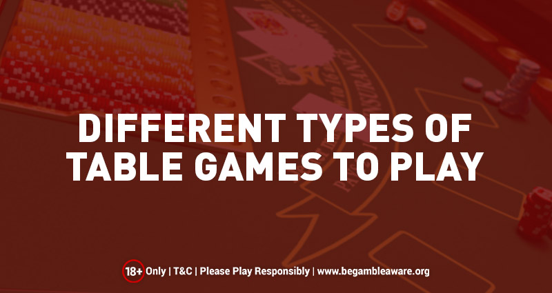 Different Types of Table Games to Play