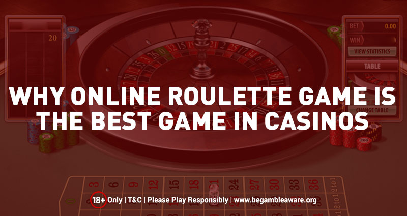 Why Online Roulette Game is the Best Game in Casinos?