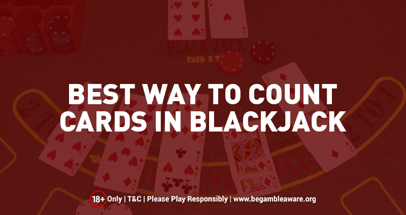 Best Way to Count Cards in Blackjack