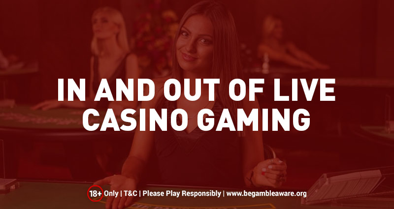 In and Out of Live Casino Gaming