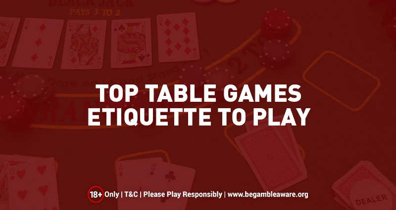 Top Table Games Etiquette to Play