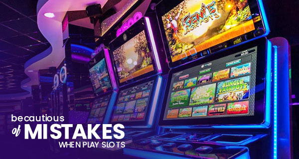 Don’t Ignore These 4 Mistakes When You Play Online Slots
