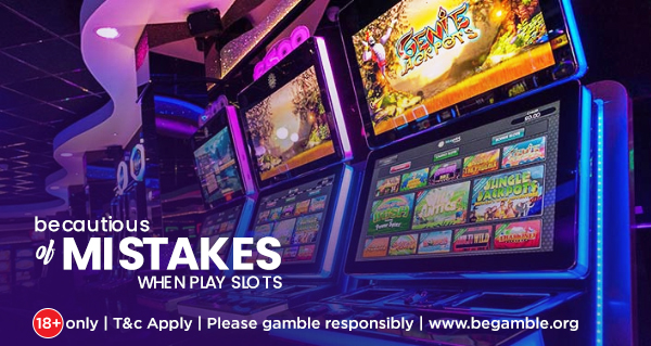 Don’t Ignore These 4 Mistakes When You Play Online Slots