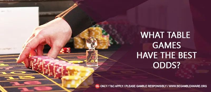 Table Games and the Best and Worst Odds of Vegas